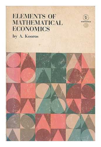 KOOROS, A. - Elements of mathematical economics / A. Kooros