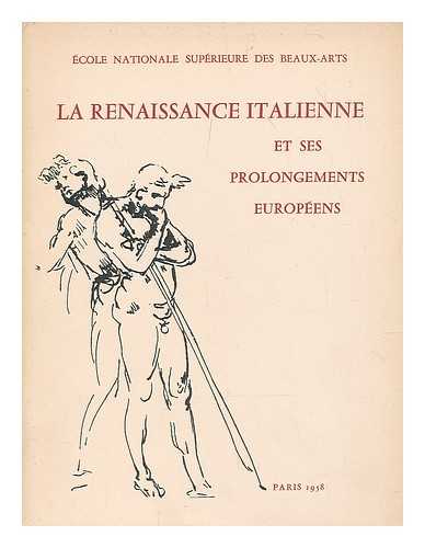 BOULEAU-RABAUD, W. ECOLE NATIONALE SUPERIEURE DES BEAUX-ARTS (FRANCE) - La renaissance italienne et ses prolongements europeens : exposition de dessins et de livres illustres conserves dans les collections de l'Ecole des Beaux-Arts / [avant-propos par W. Bouleau-Rabaud]