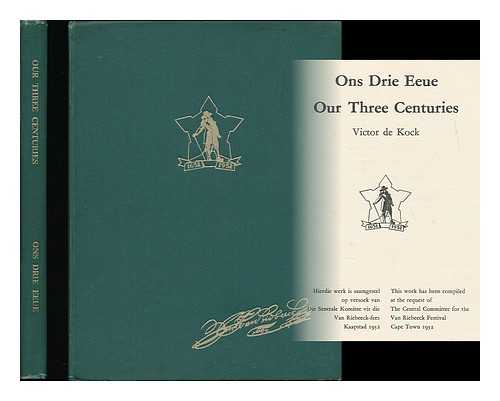 KOCK, VICTOR DE - Ons drie eeue : Our three centuries / Victor de Kock