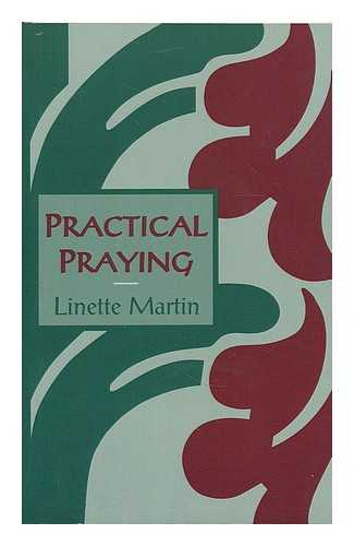 MARTIN, LINETTE - Practical praying / Linette Martin