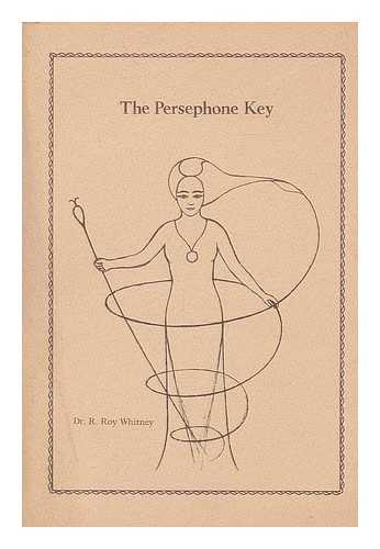 WHITNEY, R. ROY - The Persephone Key / R. Roy Whitney