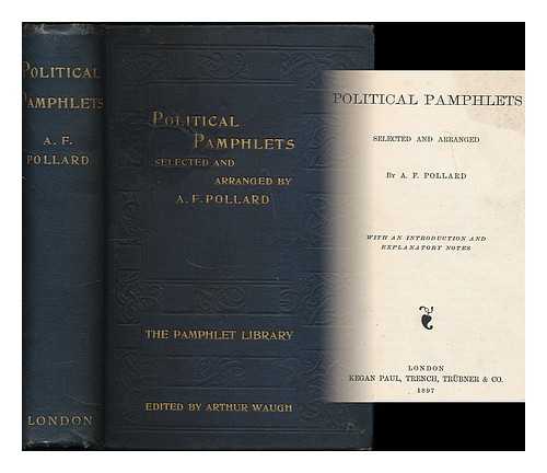 POLLARD, A. F. (ALBERT FREDERICK), (1869-1948) - Political pamphlets / selected and arranged by A. F. Pollard ; with an introduction and explanatory notes