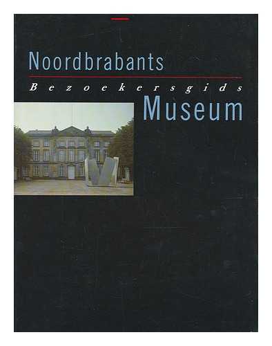 NOORDBRABANTS MUSEUM. MOOIJ, CHARLES CHARLES CORNELIS MARIA DE (1957-). NOORDBRABANTS MUSEUM - Noordbrabants Museum bezoekersgids / samengesteld door de staf van het museum. [Language: Dutch]