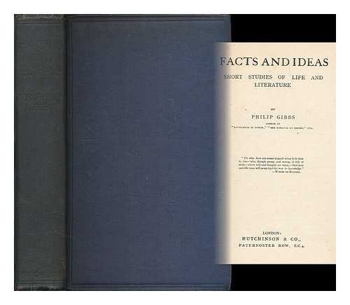 GIBBS, PHILIP (1877-1962) - Facts and ideas : short studies of life and literature