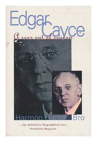 BRO, HARMON H. (HARMON HARTZELL) (1919-?) - Edgar Cayce : a seer out of season / Harmon Hartzell Bro