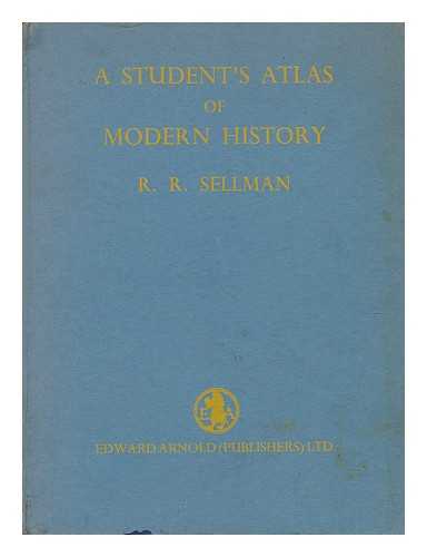 SELLMAN, ROGER RAYMOND - A student's atlas of modern history