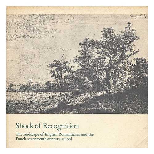 ARTS COUNCIL OF GREAT BRITAIN. MAURITSHUIS (HAGUE, NETHERLANDS). TATE GALLERY - Shock of recognition: the landscape of English romanticism and the Dutch seventeenth-century school