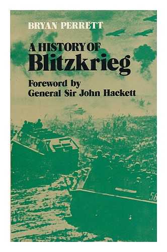 PERRETT, BRYAN - A History of Blitzkrieg Foreword by Sir John Hackett