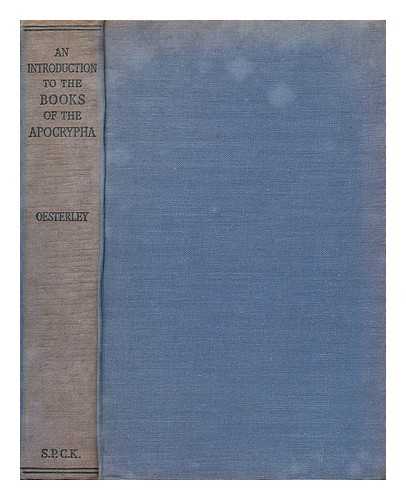 OESTERLEY, W. O. E. (WILLIAM OSCAR EMIL (1866-1950) - An introduction to the books of the Apocrypha