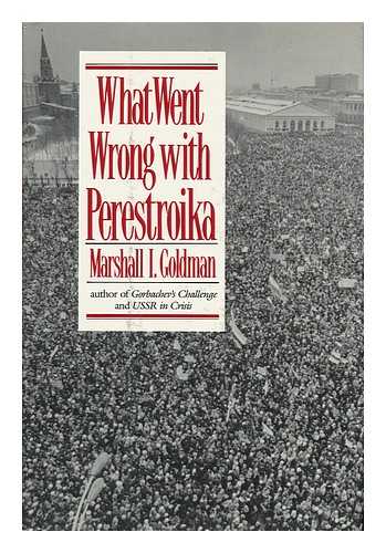 GOLDMAN, MARSHALL I. - What Went Wrong with Perestroika