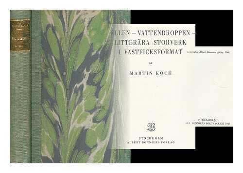 KOCH, MARTIN (1882-1940) - Ellen - Vattendroppen - Litterara storverk i vastficksformat / av Martin Koch [Language: Swedish]