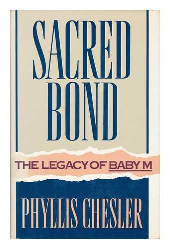 CHESLER, PHYLLIS - Sacred Bond The Legacy of Baby M.