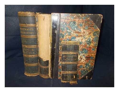 MUSPRATT, SHERIDAN (1821-1871) - Chemistry, theoretical, practical & analytical : as applied and relating to the arts and manufactures