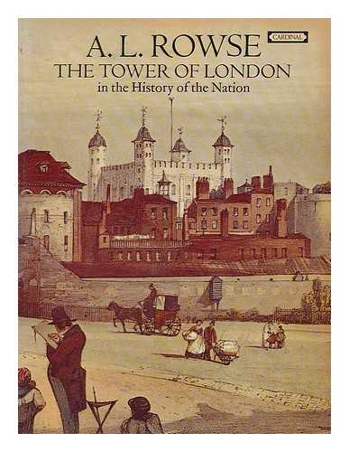 ROWSE, ALFRED LESLIE (1903-1997) - The Tower of London in the history of the nation