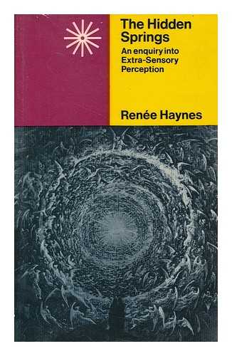 HAYNES, RENEE - The hidden springs : an enquiry into extra-sensory perception