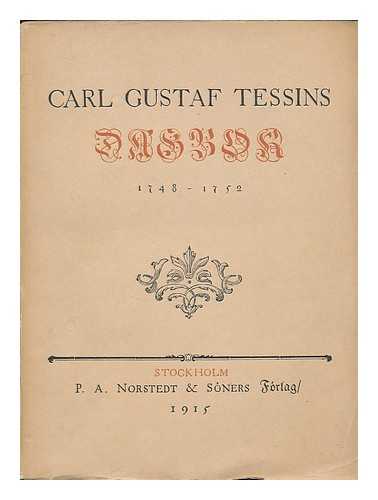 TESSIN, CARL GUSTAF (1695-1770) - Carl Gustaf Tessins Dagbok 1748-1752 / utgifven af Sigrid Leijonhufvud