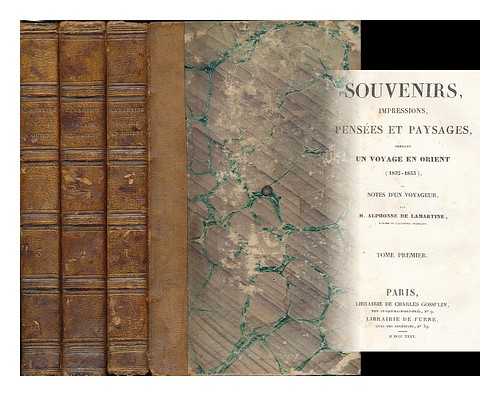 LAMARTINE, ALPHONSE DE (1790-1869) - Souvenirs, impressions, pensees et paysages, pendant un voyage en orient (1832-1833) : ou, Notes d'un voyageur / par Alphonse de Lamartine [volumes 1, 2 & 3]