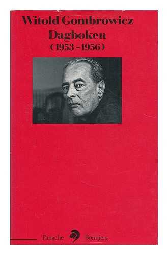 GOMBROWICZ, WITOLD (1904-1969) - Dagboken 1953-1956 / Witold Gombrowicz ; oversattning och forord av Anders Bodegard [Language: Swedish]