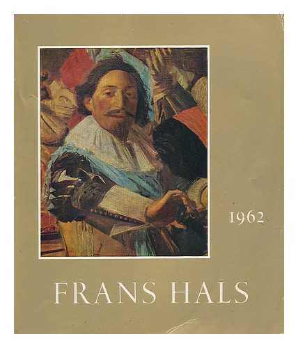 HALS, FRANS (1584-1666) - Frans Hals: Exposition presentee en l'honneur du centenaire du musee municipal de haarlem