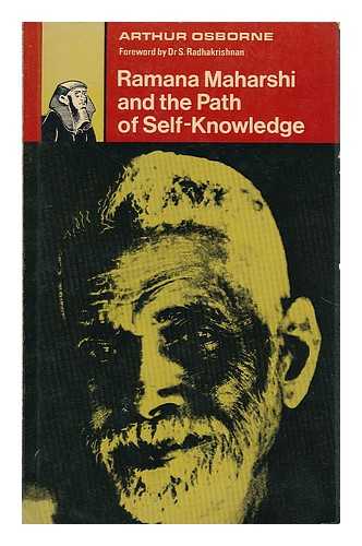 OSBORNE, ARTHUR (1906-1970) - Ramana Maharshi and the path of self knowledge; foreword by S. Radhakrishnan