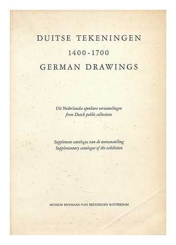 MUSEUM BOIJMANS VAN BEUNINGEN (ROTTERDAM, NETHERLANDS) - Duitse tekeningen 1400-1700 : uit Nederlandse openbare verzamelingen supplement catalogus van de tentoonstelling = German drawings from Dutch public collections supplementary catalogue of the exhibition, 1 juni-14 juli 1974 / Museum Boymans-Van Beuningen