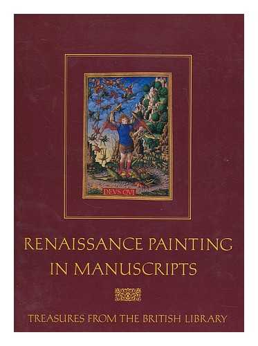 KREN, THOMAS (1950-) - Renaissance painting in manuscripts : treasures from the British Library / edited by Thomas Kren catalogue and essays by Janet Backhouse ... et al. catalogue and essays by Janet Backhouse ... et al. / with an introduction by D.H. Turner