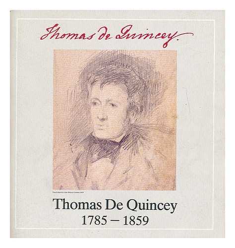 WOOF, ROBERT. DE QUINCEY, THOMAS (1785-1859). GRASMERE AND WORDSWORTH MUSEUM. NATIONAL LIBRARY OF SCOTLAND - Thomas De Quincey : an English opium-eater, 1785-1859 / introduction and notes by Robert Woof