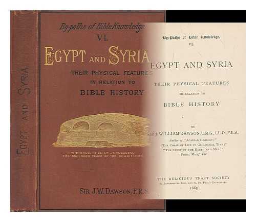DAWSON, JOHN WILLIAM, SIR (1820-1899) - Egypt and Syria : their physical features in relation to Bible history