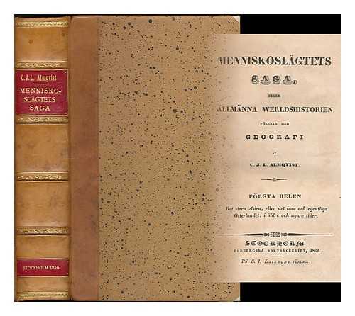 ALMQVIST, C. J. L. (CARL JONAS LOVE), (1793-1866) - Menniskoslagtets saga, eller Allmanna werldshistorien forenad med geografi / af C. J. L. Almqvist. Forsta delen: Det stora Asien, eller det inre och egentliga Osterlandet, i aldre och nyare tider