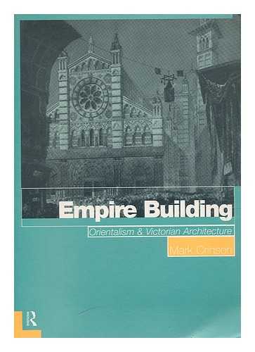 CRINSON, MARK - Empire building : orientalism and Victorian architecture