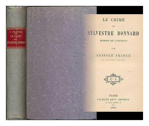 FRANCE, ANATOLE (1844-1924) - Le crime de Sylvestre Bonnard, membre de l'institut / Anatole France