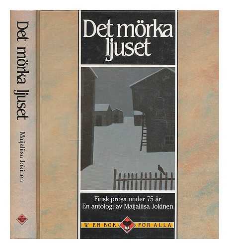 JOKINEN, MAIJALIISA [ED.] - Det Morka ljuset : Finsk prosa under 75 ar : en antologi / av Maijaliisa Jokinen [Language: Swedish]