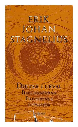 STAGNELIUS, ERIK JOHAN (1793-1823) - Dikter i urval ; Bacchanterna ; Filosofiska uppsatser / Erik Johan Stagnelius ; urval och inledning av Andreas Gedin [Language: Swedish]