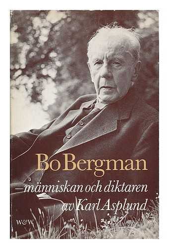 ASPLUND, KARL (B. 1890) - Bo Bergman : Manniskan och diktaren / Karl Asplund [Language: Swedish]