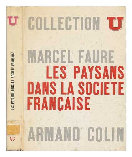 FAURE, MARCEL (1923?-1987) - Les paysans dans la socit franaise / Marcel Faure