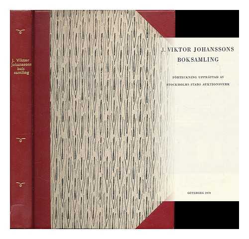 STOCKHOLMS STADS AUKTIONSVERK - J. Viktor Johanssons boksamling. Forteckning upprattad av Stockholms Stads Auktionsverk [Language: Swedish]