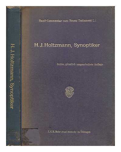 HOLTZMANN, HEINRICH JULIUS (1832-1910) - Hand-commentar zum Neuen Testament / bearbeitet von Professor D.H.J. Holtzmann.... Bd.1. Abt.1, Die Synoptiker