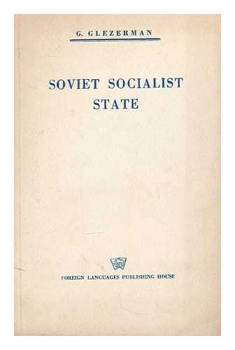 GLEZERMAN, GRIGORII EFIMOVICH - Soviet Socialist State / translated from the Russian