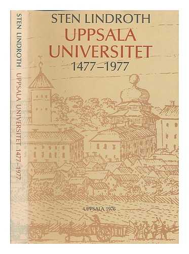 LINDROTH, STEN - Uppsala universitet 1477-1977 / Sten Lindroth [Language: Swedish]