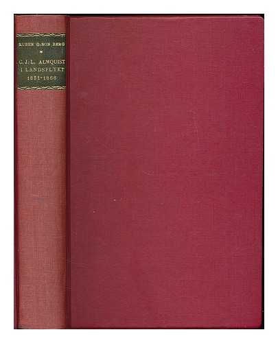 BERG, RUBEN GUSTAFSSON (1876-1948) - C. J. L. Almquist i landsflykten, 1851-1866 / av R. G. Berg [Language: Swedish]