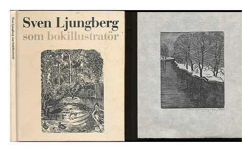 LJUNGBERG, SVEN (1913-2010) - Sven Ljungberg : som bokillustrator [Language: Swedish]