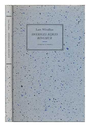 WIVALLIUS, LARS (1605-1669) - Sweriges rijkes ringmur / Lars Wivallius ; utgiven med inledning och forklaringar av Kurt Johannesson [Language: Swedish]