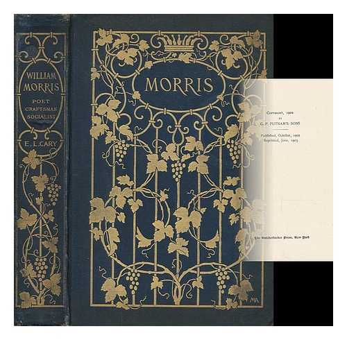 CARY, ELISABETH LUTHER (1867-1936) - William Morris : poet, craftsman, socialist
