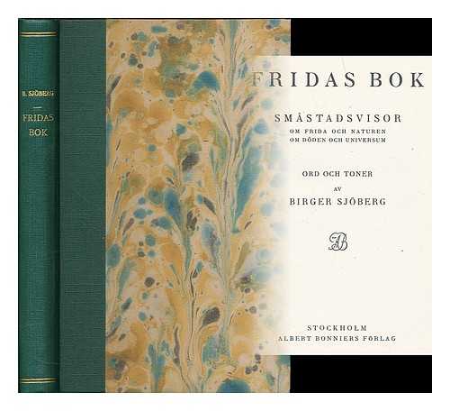 SJOBERG, BIRGER (1885-1929) - Fridas bok : smastadsvisor om frida och naturen, om doden och universum. Ord och toner av Birger Sjoberg [Language: Swedish]