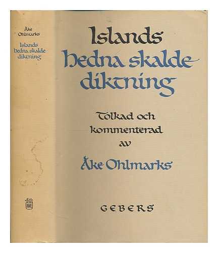 OHLMARKS, AKE (1911-1984) - Islands hedna skaldediktning : arhundradet 878-980. / tolkad samt forsedd med litteratur-historisk inledning och stofupplosande detaljkommeutarer av Ake Ohlmarks [Language: Swedish]