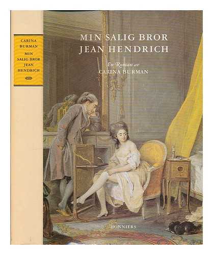 BURMAN, CARINA (1960- ) - Min salig bror Jean Hendrich : en roman / av Carina Burman [Language: Swedish]