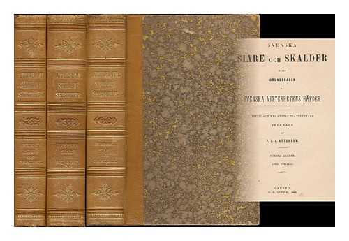 ATTERBOM, P. D. A. (PER DANIEL AMADEUS), (1790-1855) - Svenska siare och skalder; eller, Grunddragen af svenska vitterhetens hafder. Intill och med Gustaf III's tidehvarf tecknade af P. D. A. Atterbom [5 volumes in 3 - Language: Swedish]