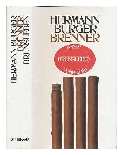 BURGER, HERMANN (1942-1989) - Brenner / Hermann Burger. Erster Band, Brunsleben