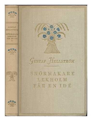 HELLSTROM, GUSTAF (1882-1953) - Snormakare Lekholm far en ide : roman av Gustaf Hellstrom. Forra delen [Language: Swedish]