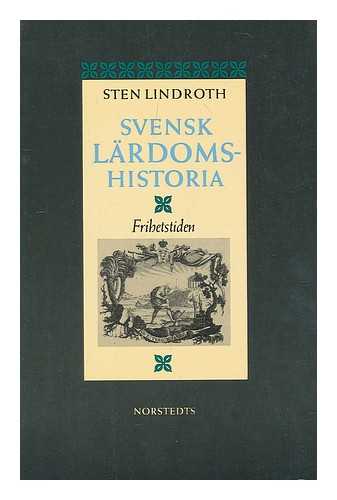 LINDROTH, STEN - Svensk lardomshistoria. Frihetstiden [Language: Swedish]